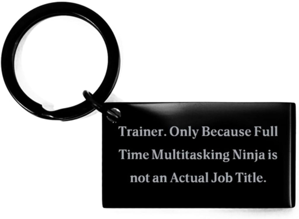 Funny Trainer Gifts, Trainer. Only Because Full Time Multitasking Ninja is not an, Unique Keychain For Friends From Friends, Personal trainer keychain, Fitness trainer keychain, Gym trainer keychain,